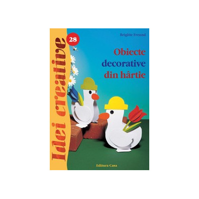 Idei Creative - Obiecte decorative din hartie - Editia II nr.28
